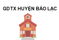 TRUNG TÂM Trung Tâm GDTX Huyện Bảo Lạc Cao Bằng